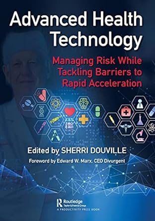advanced health technology managing risk while tackling barriers to rapid acceleration 1st edition sherri