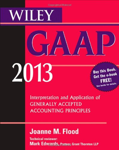 wiley gaap interpretation and application of generally accepted accounting principles 2013 2013 edition