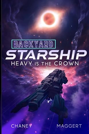 heavy is the crown backyard starship  j.n. chaney ,terry maggert b0cc6nrz13, 979-8861450058