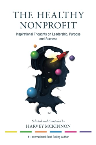 the healthy nonprofit inspirational thoughts on leadership purpose and success 1st edition harvey mckinnon