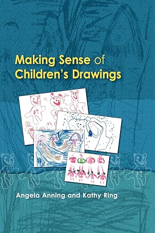making sense of childrens drawings 1st edition a. anning , kathy ring 978-0335212651