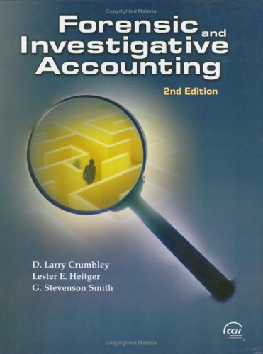 forensic and investigative accounting 2nd edition d. larry crumbley, lester e. heitger, g. stevenson smith