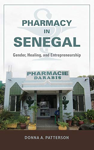 pharmacy in senegal gender healing and entrepreneurship 1st edition donna a. patterson 0253014700,