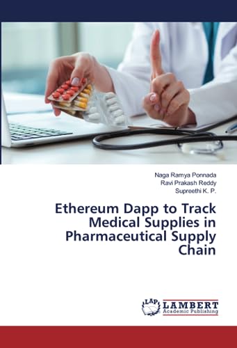 ethereum dapp to track medical supplies in pharmaceutical supply chain 1st edition naga ramya ponnada , ravi