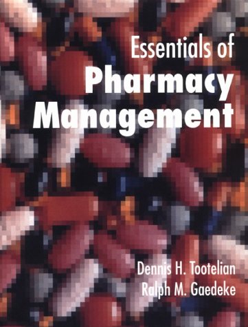 essentials of pharmacy management 1st edition dennis h. tootelian , ralph m. gaedeke 0801665132, 9780801665134