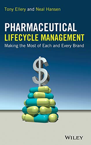 pharmaceutical lifecycle management making the most of each and every brand 1st edition tony ellery , neal
