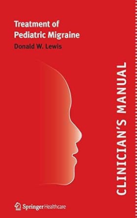 treatment of pediatric migraine clinician s manual 2010th edition donald lewis 1907673121, 978-1907673122
