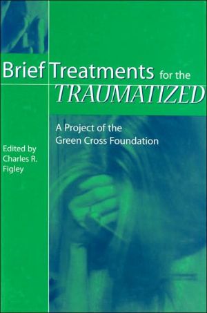 brief treatments for the traumatized a project of the green cross foundation 1st edition charles r. figley