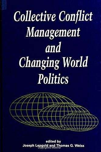 collective conflict management and changing world politics 1st edition joseph lepgold , thomas g. weiss
