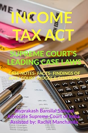 income tax act supreme court s leading case laws case notes facts findings of apex court judges and citations