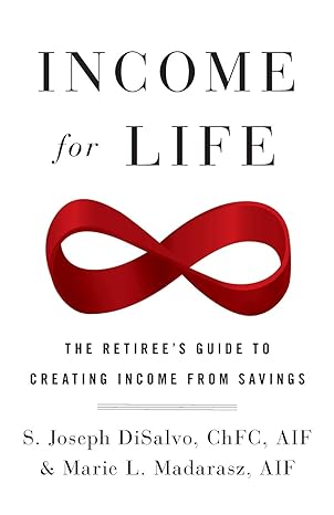 income for life the retirees guide to creating income from savings 1st edition joseph disalvo, marie l.
