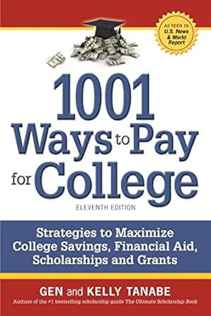 1001 ways to pay for college strategies to maximize financial aid scholarships and grants 11th edition gen