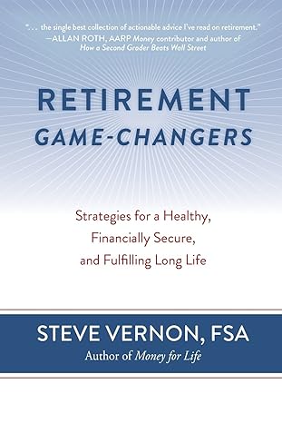 retirement game changers strategies for a healthy financially secure and fulfilling long life 1st edition