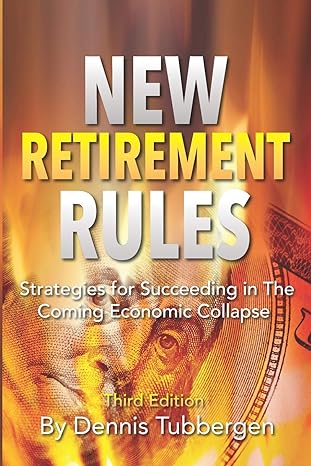 new retirement rules strategies for succeeding in the coming economic collapse 3rd edition dennis tubbergen