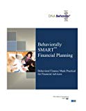 behaviorally smart financial planning behavioral finance made practical for financial advisors 1st edition