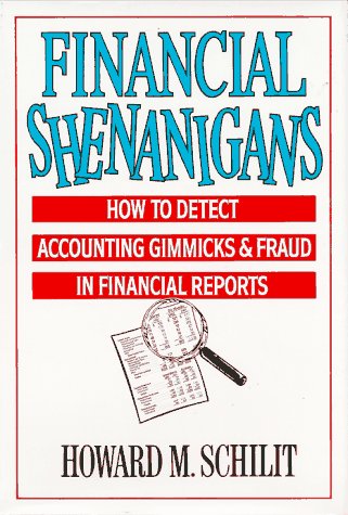 financial shenanigans how to detect accounting gimmicks and fraud in financial reports 1st edition schilit