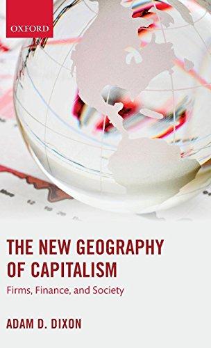 The New Geography Of Capitalism Firms Finance And Society