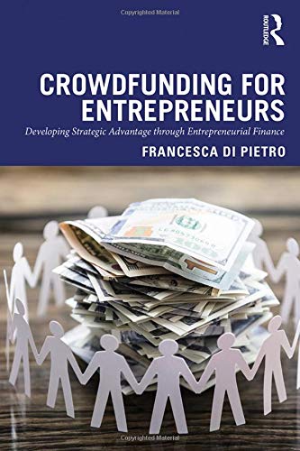 crowdfunding for entrepreneurs developing strategic advantage through entrepreneurial finance 1st edition