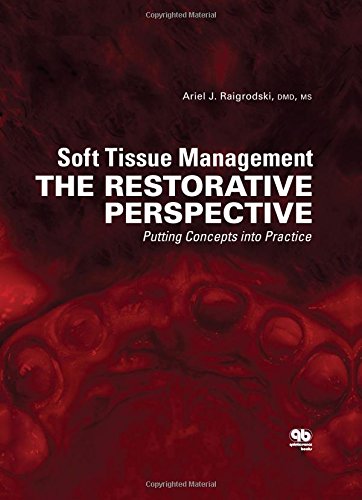soft tissue management the restorative perspective putting concepts into practice 1st edition ariel j.