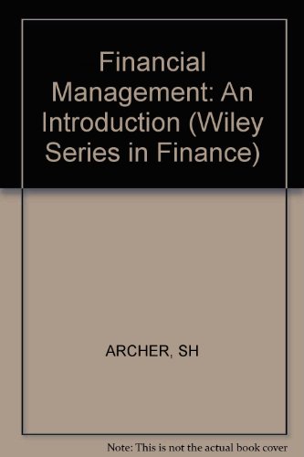 financial management an introduction 1st edition stephen hunt archer 0471029874, 9780471029878