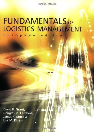fundamentals of logistics management 1st edition douglas m. lambert , david b. grant , james r. stock