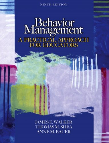 behavior management a practical approach for educators 1st edition james e.walker , thomas m.shea , anne