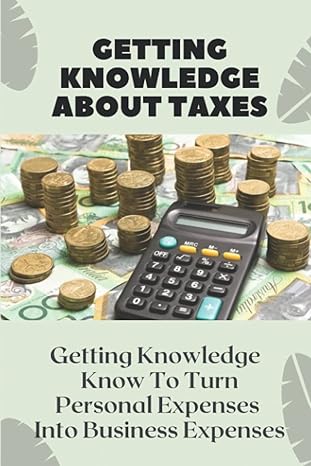 getting knowledge about taxes getting knowledge know to turn personal expenses into business expenses 1st