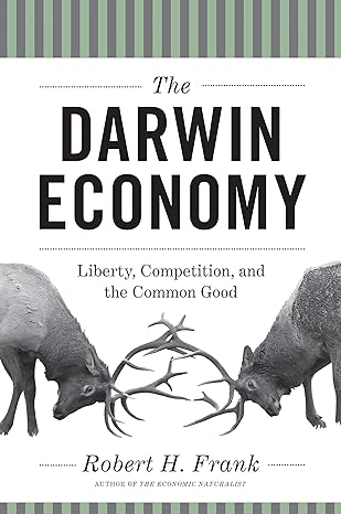 the darwin economy liberty competition and the common good 1st edition robert h. frank 0691156689,