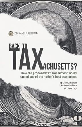 back to taxachusetts how the proposed constitutional tax amendment would upend one of the nation best