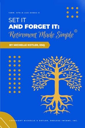 set it and forget it retirement made simple 1st edition michelle kotler 979-8218048020