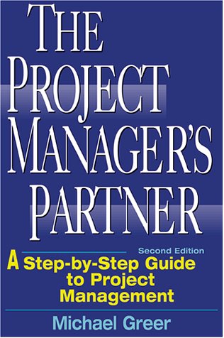 the project managers partner a step by step guide to project management 2nd edition michael greer 0814471331,