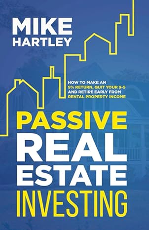 passive real estate investing how to make an 9 percent return quit your 9-5 and retire early from rental