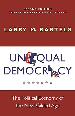 unequal democracy the political economy of the new gilded age 2nd edition larry m. bartels 0691181071,