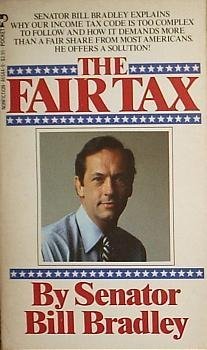the fair tax 1st edition senator bill bradley 0671465449, 978-0671465445