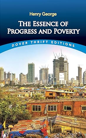 the essence of progress and poverty 1st edition henry george, john dewey 048684207x, 978-0486842073