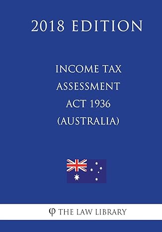 income tax assessment act 1936 2018 edition the law library 1720553211, 978-1720553212