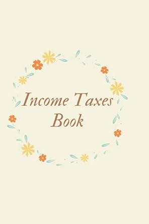income taxes book 1st edition julie rivera 979-8746864970