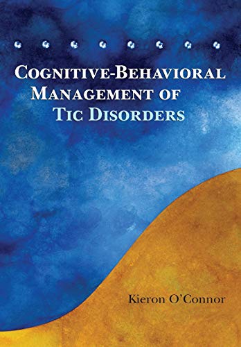 cognitive behavioral management of tic disorders 1st edition kieron o'connor 0470093803, 9780470093801