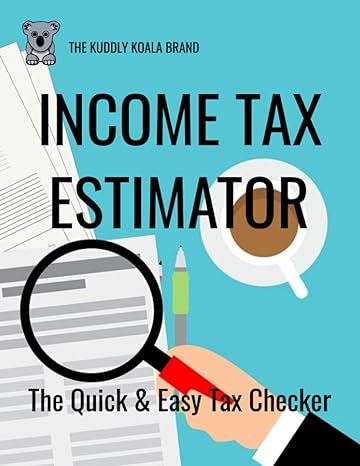 income tax  estimator the quick and easy tax checker 1st edition kuddly koala 979-8484613397