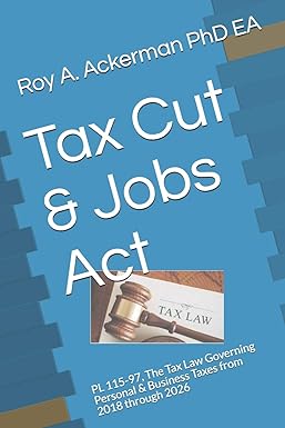 tax cut and jobs act pl 115-97 the tax law governing personal and business taxes from 2018 through 2026 1st