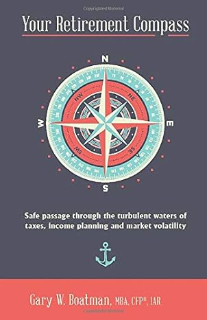 your retirement compass safe passage through the turbulent waters of taxes income planning and market