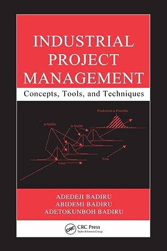 industrial project management concepts tools and techniques 1st edition adedeji badiru , abidemi badiru ,