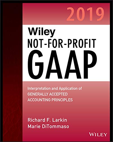 wiley not for profit gaap interpretation and application of generally accepted accounting principles  2019