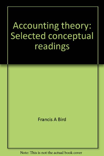 accounting theory selected conceptual readings 1st edition francis a bird 0936328096, 9780936328096