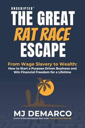 unscripted the great rat race escape from wage slavery to wealth how to start a purpose driven business and