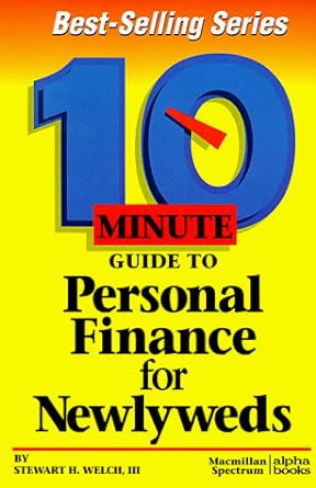 10 minute guide to personal finance for newlyweds 1st edition stewart h. welch iii 0028611187, 978-0028611181