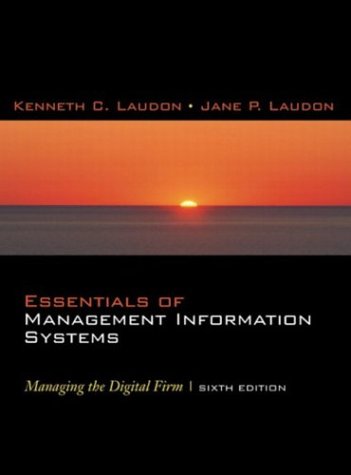 essentials of management information systems managing the digital firm 6th edition kenneth c. laudon , jane