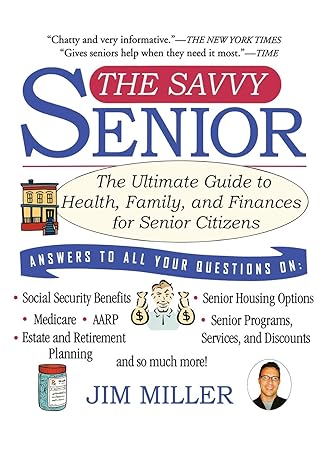 the savvy senior the ultimate guide to health family and finances for senior citizens 1st edition jim miller