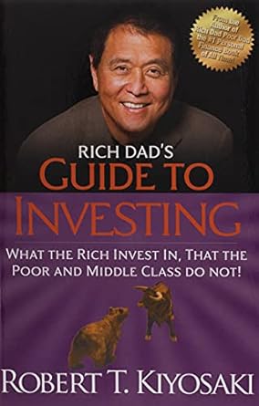 rich dads guide to investing what the rich invest in that the poor and the middle class do not 1st edition