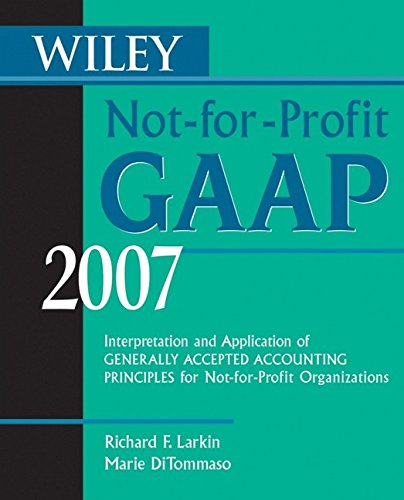 Wiley Not For Profit GAAP Interpretation And Application Of Generally Accepted Accounting Principles For Not For Profit Organizations 2007